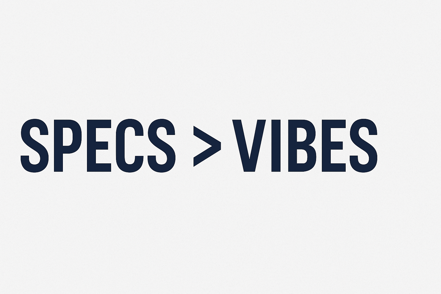 Specs vs Vibes