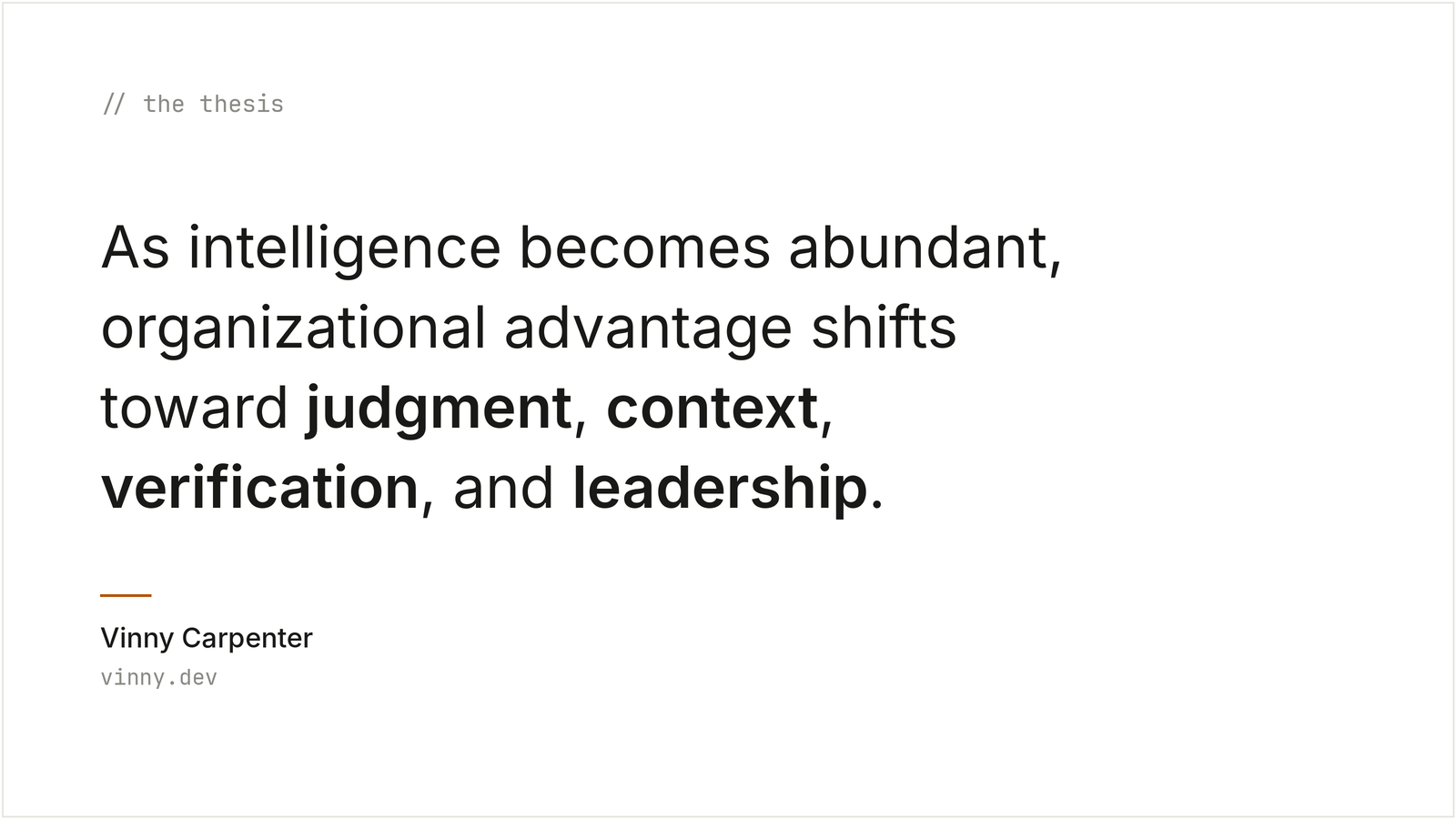 As intelligence becomes abundant, organizational advantage shifts toward judgment, context, verification, and leadership.